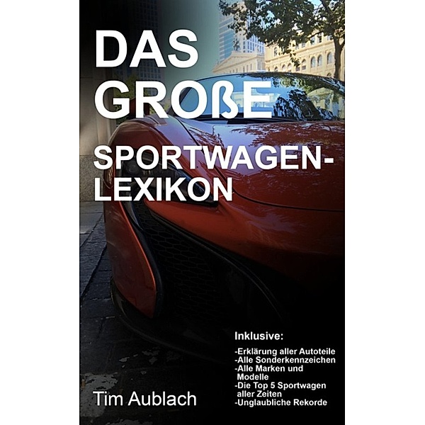 Das große Sportwagen-Lexikon, Tim Aublach
