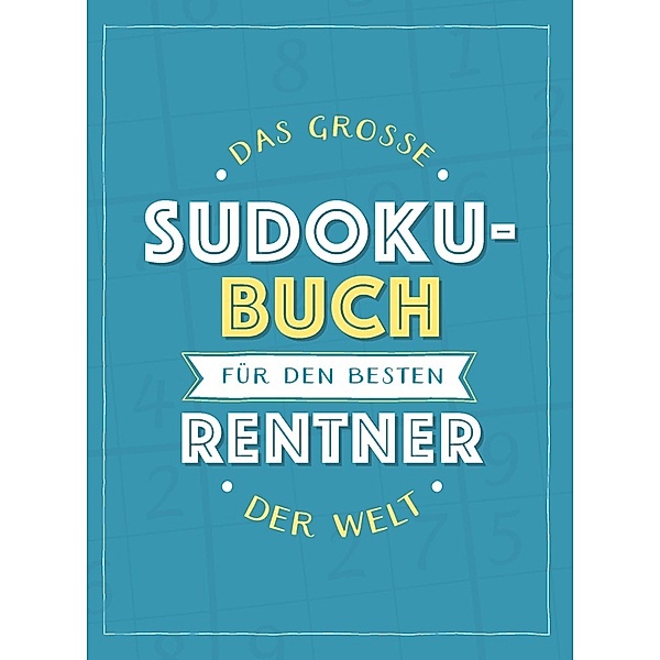 Das große Sudoku-Buch für den besten Rentner der Welt