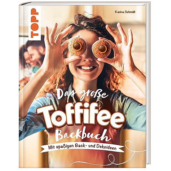 Das grosse Toffifee-Backbuch. Mit spassigen Back- und Dekoideen, Karina Schmidt