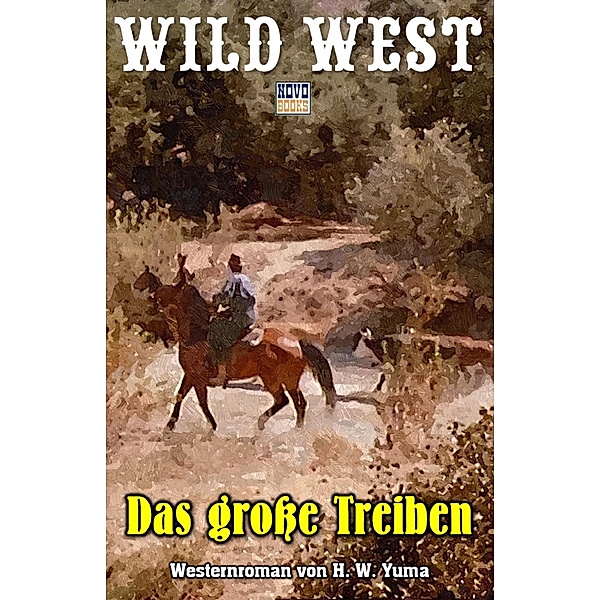 Das große Treiben / Wild West Bd.10, H. W. Yuma