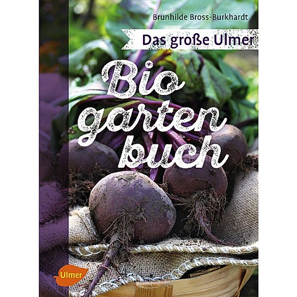 Das große Ulmer Biogarten-Buch, Brunhilde Bross-Burkhardt