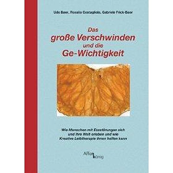 Das große Verschwinden und die Ge-Wichtigkeit, Udo Baer, Rosalia Costagliola, Gabriele Frick-Baer