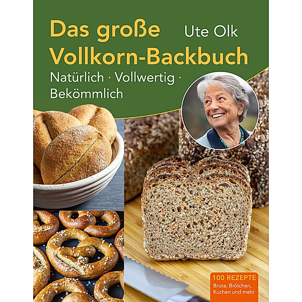 Das grosse Vollkorn-Backbuch, Ute Olk