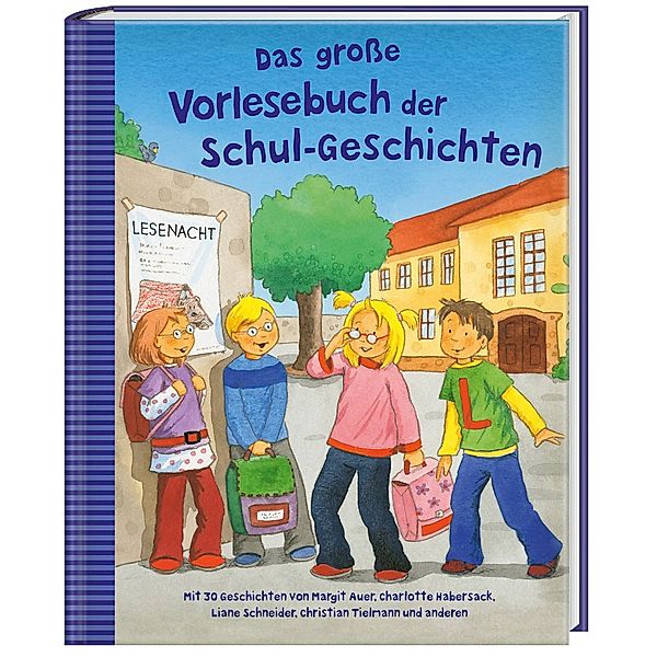 Das grosse Vorlesebuch der Schul-Geschichten, Margit Auer, Charlotte Habersack, Liane Schneider, Christian Tielmann