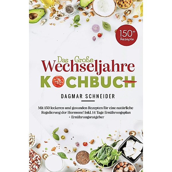 Das große Wechseljahre Kochbuch, Dagmar Schneider