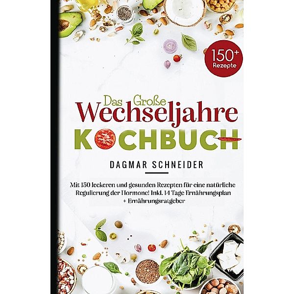 Das grosse Wechseljahre Kochbuch, Dagmar Schneider