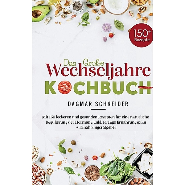 Das grosse Wechseljahre Kochbuch, Dagmar Schneider
