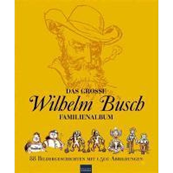 Das große Wilhelm Busch Familienalbum, Wilhelm Busch