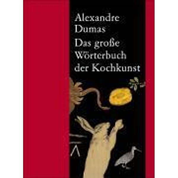 Das große Wörterbuch der Kochkunst, Alexandre, der Ältere Dumas