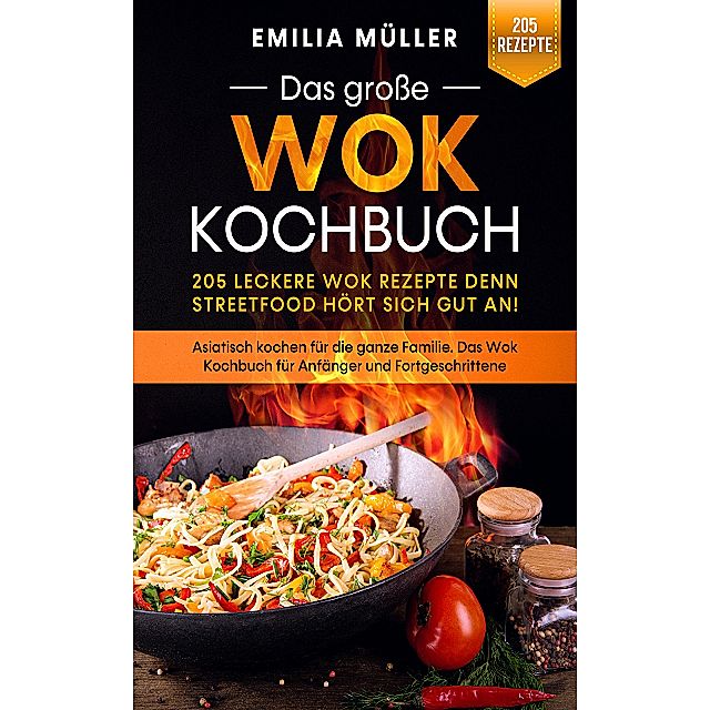 Das große Wok Kochbuch - 205 leckere Wok Rezepte eBook v. Emilia Müller |  Weltbild