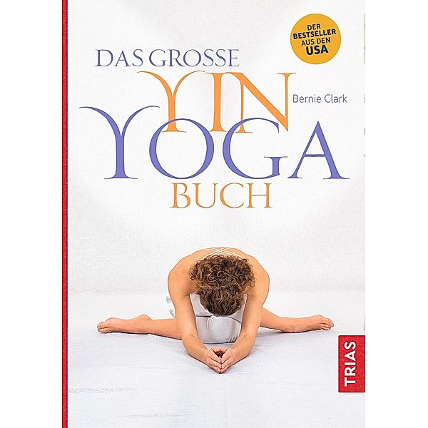 Das große Yin-Yoga-Buch, Bernie Clark