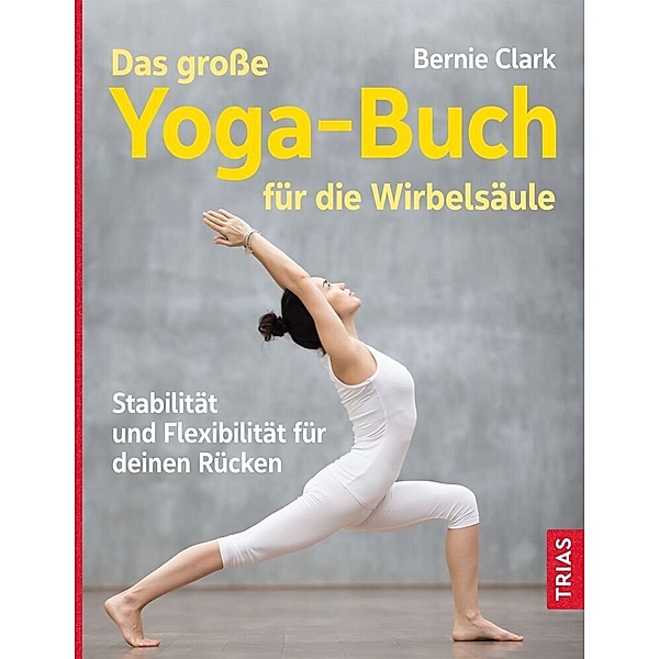 Das große Yoga-Buch für die Wirbelsäule, Bernie Clark
