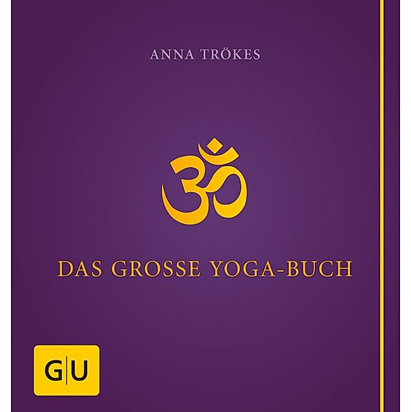 Das große Yogabuch / GU Körper & Seele Ganzheitliche Wege, Anna Trökes