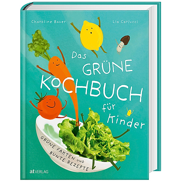 Das grüne Kochbuch für Kinder, Lia Carlucci, Charoline Bauer