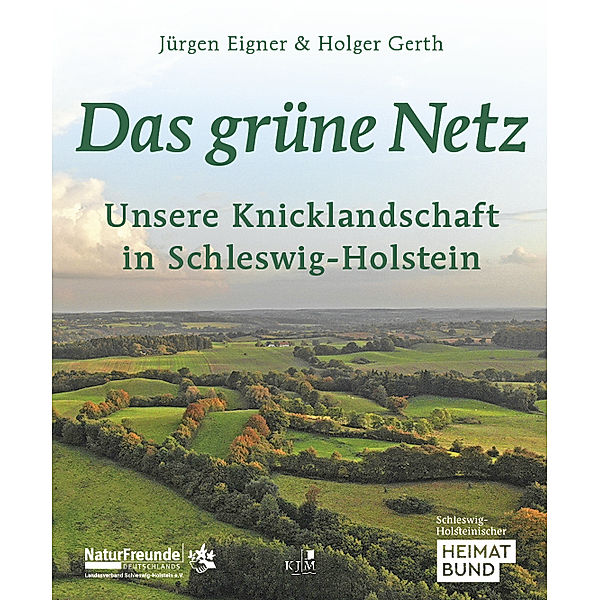 Das grüne Netz. Unsere Knicklandschaft in Schleswig-Holstein, Jürgen Eigner, Holger Gerth