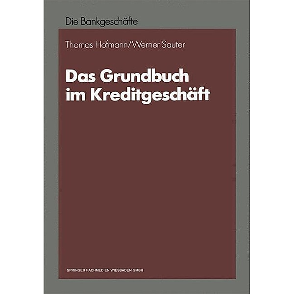 Das Grundbuch im Kreditgeschäft, Werner Sauter, Thomas Hofmann