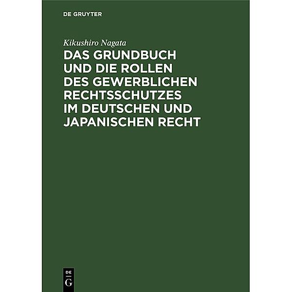 Das Grundbuch und die Rollen des gewerblichen Rechtsschutzes im deutschen und japanischen Recht, Kikushiro Nagata