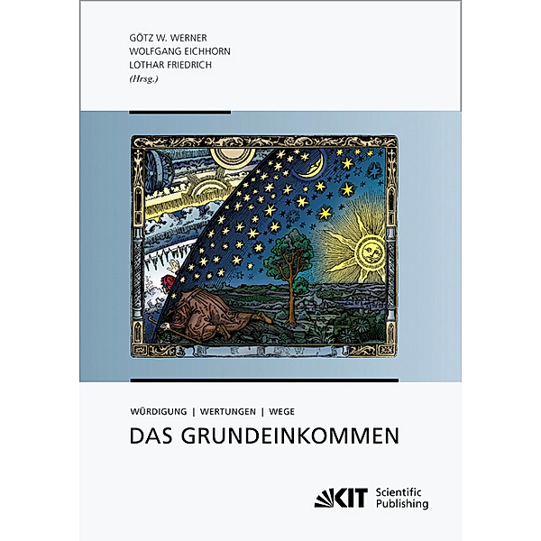 Das Grundeinkommen : Würdigung - Wertungen - Wege, Götz W. Werner