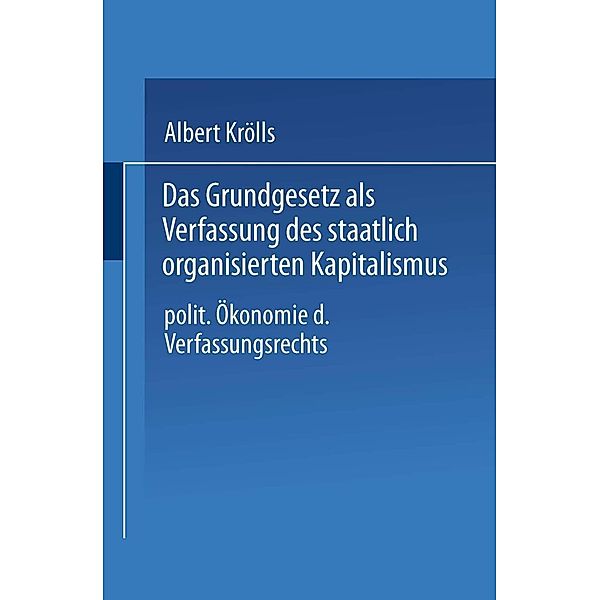 Das Grundgesetz als Verfassung des staatlich organisierten Kapitalismus, Albert Krölls