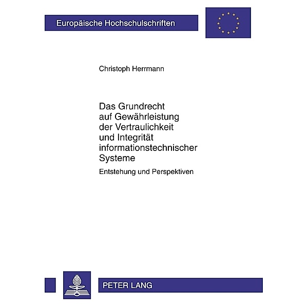 Das Grundrecht auf Gewährleistung der Vertraulichkeit und Integrität informationstechnischer Systeme, Christoph Herrmann