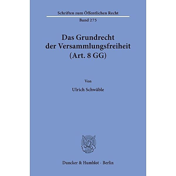 Das Grundrecht der Versammlungsfreiheit (Art. 8 GG)., Ulrich Schwäble