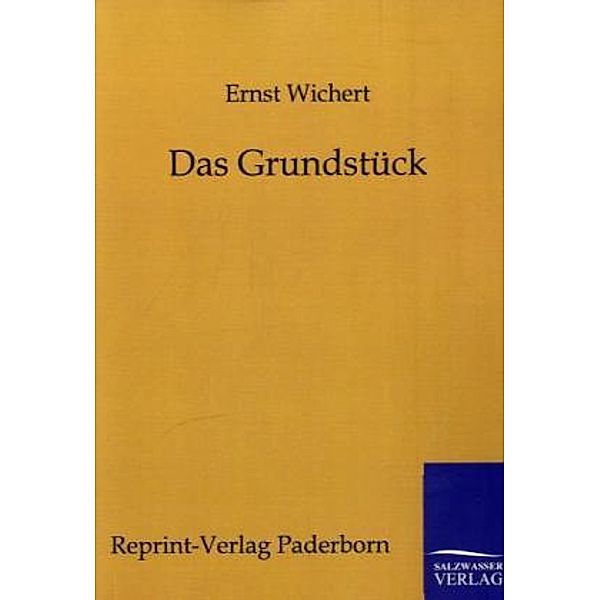 Das Grundstück, Ernst Wichert