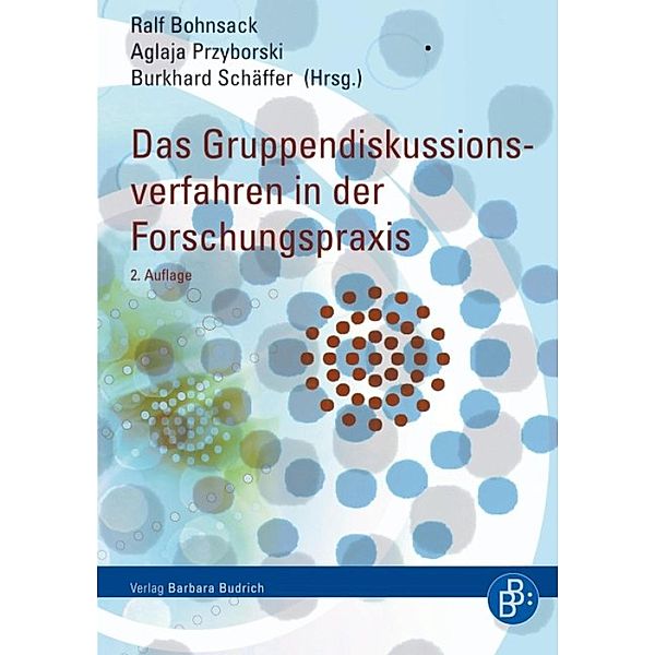 Das Gruppendiskussionsverfahren in der Forschungspraxis, Ralf Bohnsack, Aglaja Przyborski, Burkhard Schäffer