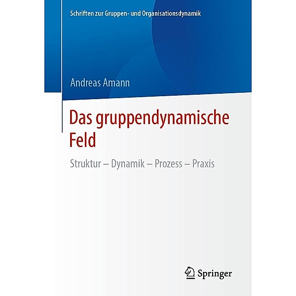 Das gruppendynamische Feld / Schriften zur Gruppen- und Organisationsdynamik Bd.14, Andreas Amann