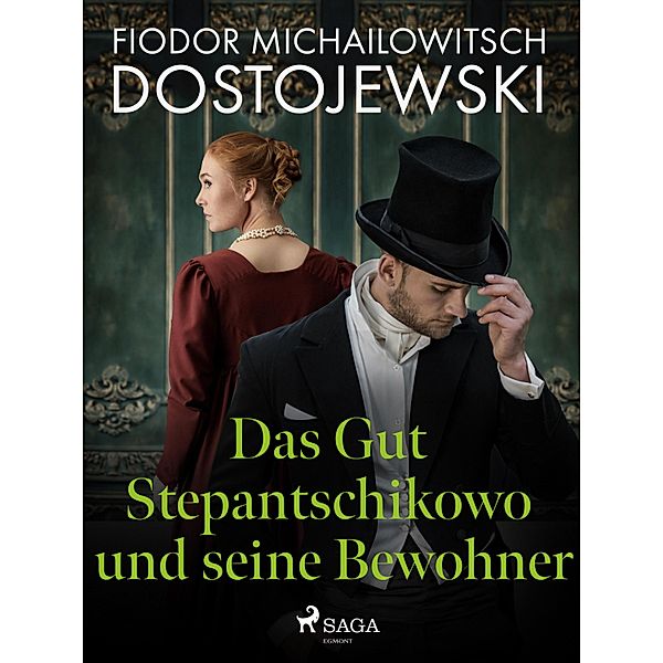 Das Gut Stepantschikowo und seine Bewohner, Fjodor M Dostojewski