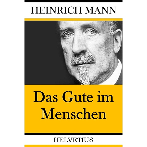Das Gute im Menschen, Heinrich Mann