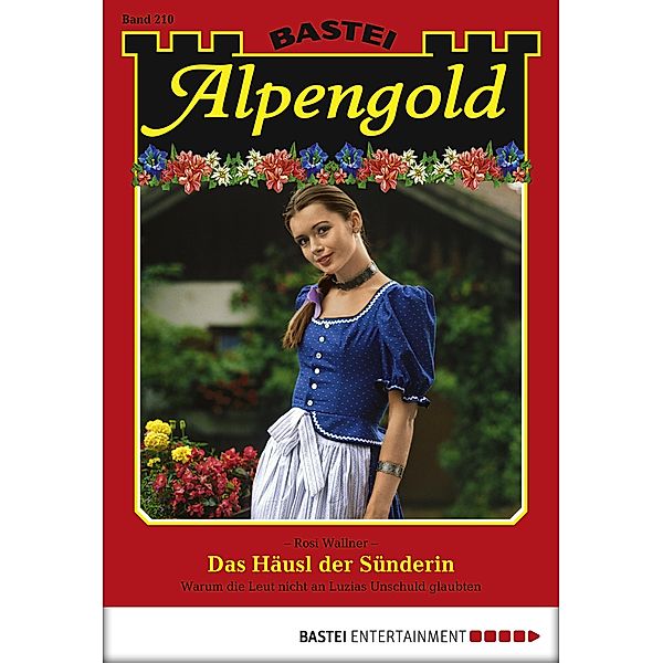 Das Häusl der Sünderin / Alpengold Bd.210, Rosi Wallner