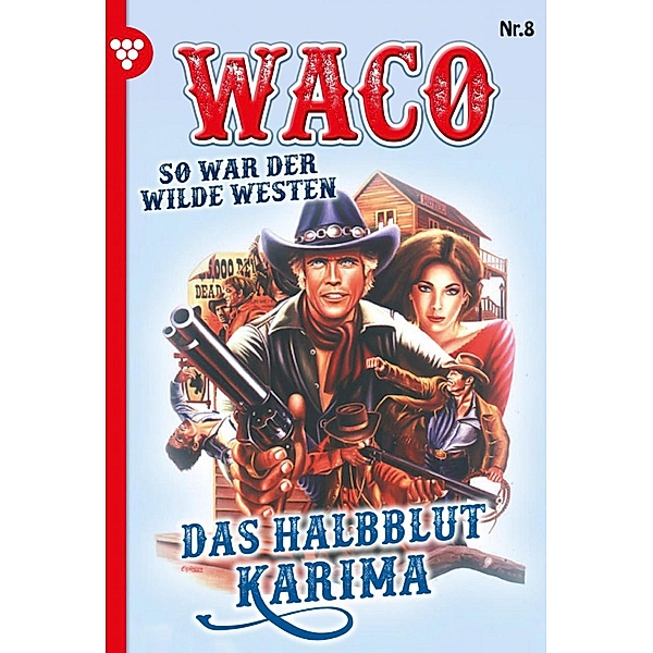 Das Halbblut Karima / Waco Bd.8, G. F. Waco
