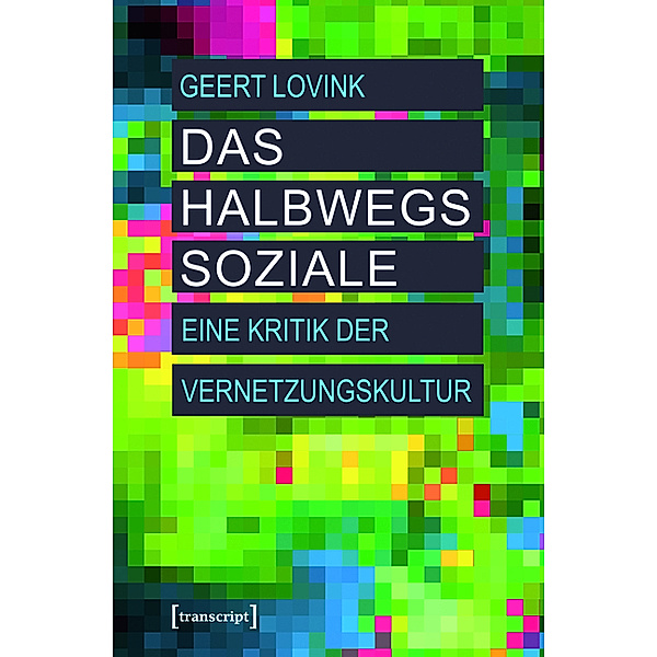 Das halbwegs Soziale / Digitale Gesellschaft Bd.2, Geert Lovink