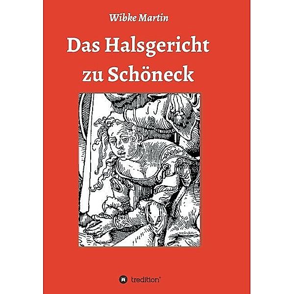 Das Halsgericht zu Schöneck, Wibke Martin