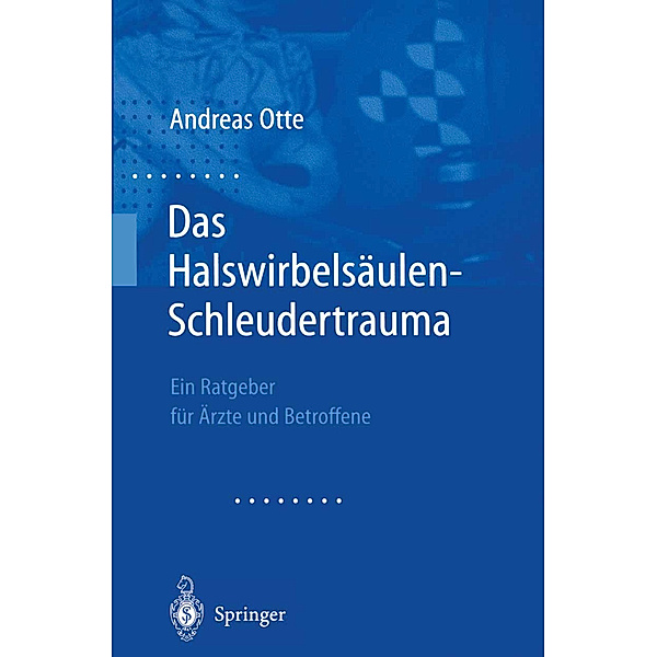 Das Halswirbelsäulen-Schleudertrauma, Andreas Otte
