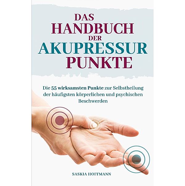 Das Handbuch der Akupressur-Punkte, Saskia Hoffmann