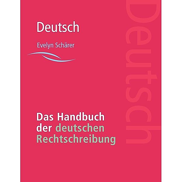 Das Handbuch der deutschen Rechtschreibung, Evelyn Schärer