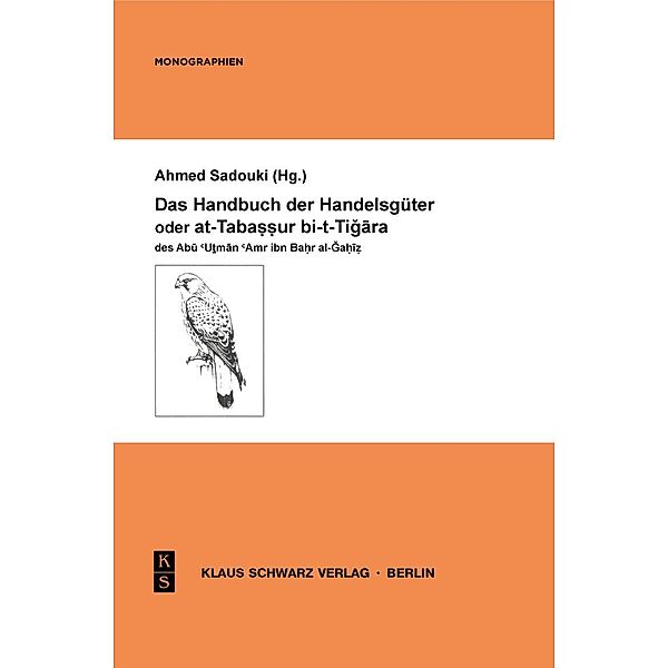 Das Handbuch der Handelsgüter oder at-Tabassur bi-t-Tigara des Abu Utman Amr ibn Bahr al-Gahiz, Ahmed Sadouki