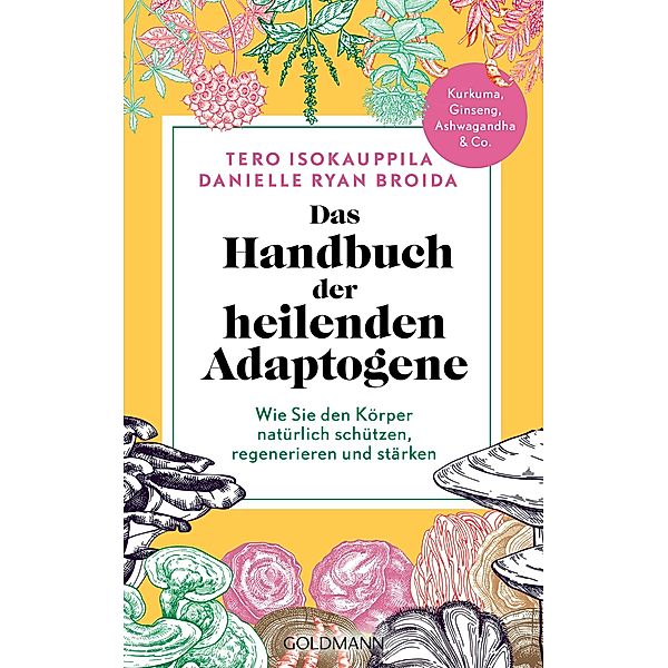 Das Handbuch der heilenden Adaptogene, Tero Isokauppila, Danielle Ryan Broida