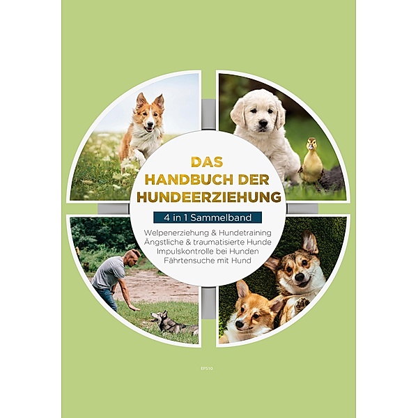 Das Handbuch der Hundeerziehung - 4 in 1 Sammelband, Alexander Gietzen, Sacha Bergmann, Inga Dahlmann, Maria Lehmhuis