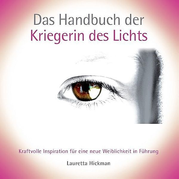 Das Handbuch der Kriegerin des Lichts, Lauretta Hickman