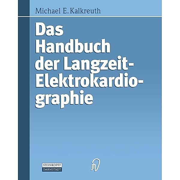 Das Handbuch der Langzeit-Elektrokardiographie, Michael E. Kalkreuth