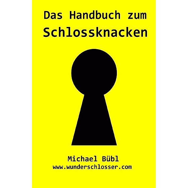 Das Handbuch zum Schlossknacken, Michael Bübl