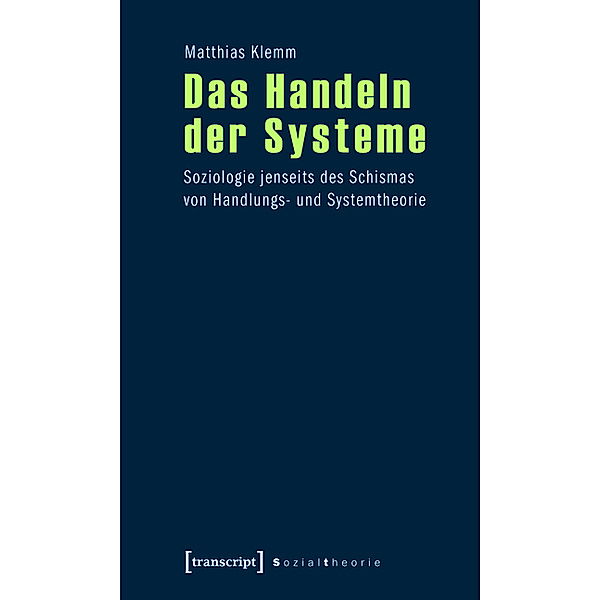 Das Handeln der Systeme / Sozialtheorie, Matthias Klemm