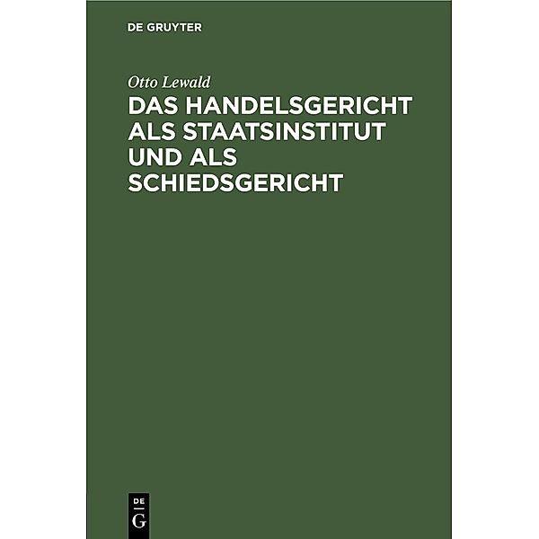 Das Handelsgericht als Staatsinstitut und als Schiedsgericht, Otto Lewald