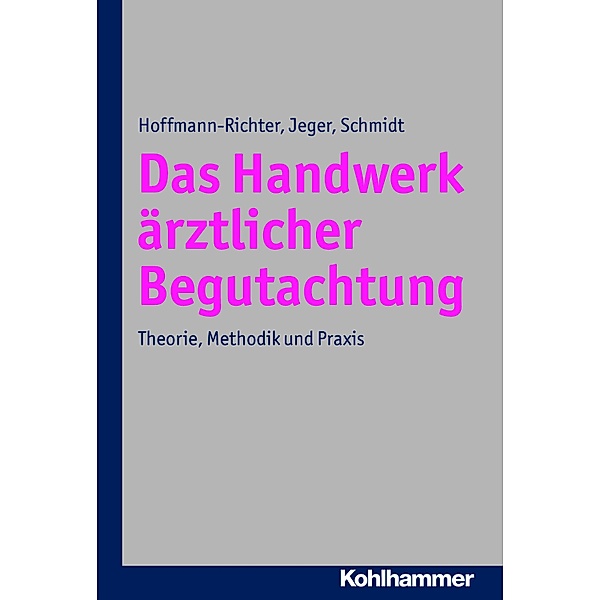 Das Handwerk ärztlicher Begutachtung, Ulrike Hoffmann-Richter, Jörg Jeger, Holger Schmidt