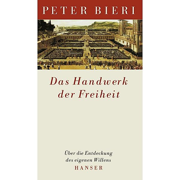 Das Handwerk der Freiheit, Peter Bieri