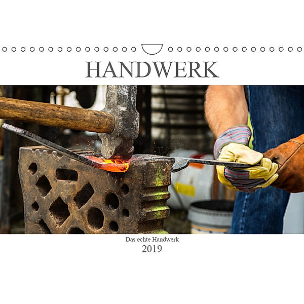 Das Handwerk - Kalender der Arbeit (Wandkalender 2019 DIN A4 quer)