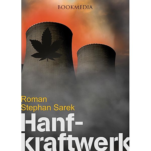 Das Hanfkraftwerk: Roman, Stephan Sarek