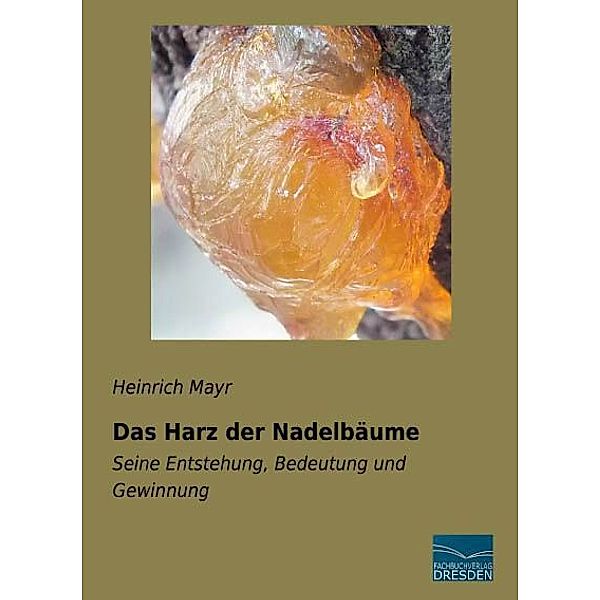Das Harz der Nadelbäume, Heinrich Mayr